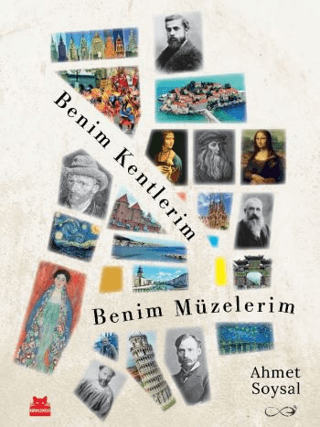 Gezi Kitapları - Benim Kentlerim Benim Müzelerim - Ahmet Soysal - Kırm