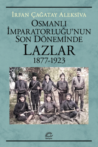Osmanlı İmparatorluğu'nun Son Döneminde Lazlar (1877-1923)