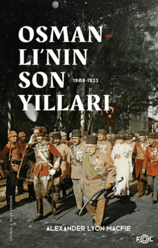 Tarih,Osmanlı Tarihi, - Fol Kitap - Osmanlı’nın Son Yılları 1908 -1923