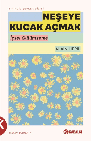- Neşeye Kucak Açmak - Alain Heril - Kabalcı Yayınları