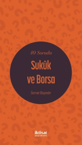 Üniversite Ders Kitapları - 40 Soruda Sukûk ve Borsa - Servet Bayındır