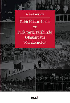 Tabiî Hâkim İlkesi ve Türk Yargı Tarihinde Olağanüstü Mahkemeler Durul
