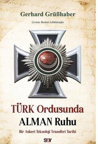 Türk Ordusunda Alman Ruhu Gerhard Grübhaber