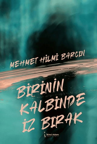 Birinin Kalbinde İz Bırak Mehmet Hilci Barcın