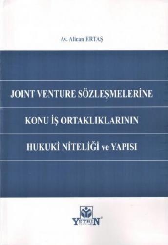 Joint Venture Sözleşmelerine Konu İş Ortaklıklarının Hukuki Niteliği ve Yapısı