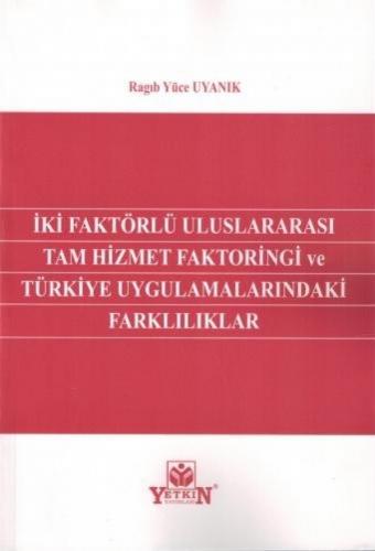 İki Faktörlü Uluslararası Tam Hizmet Faktoringi ve Türkiye Uygulamalarındaki Farklılıklar
