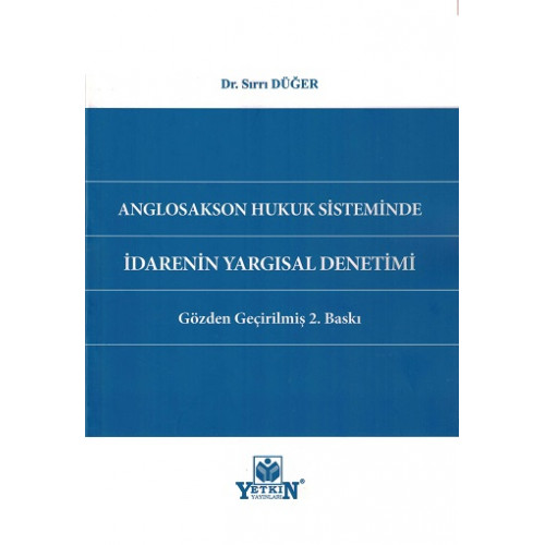 Anglosakson Hukuk Sisteminde İdarenin Yargısal Denetimi Sırrı Düğer