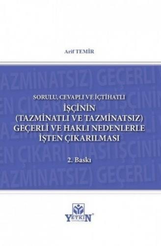 İşçinin (Tazminatlı ve Tazminatsız) Geçerli ve Haklı Nedenle İşten Çıkarılması