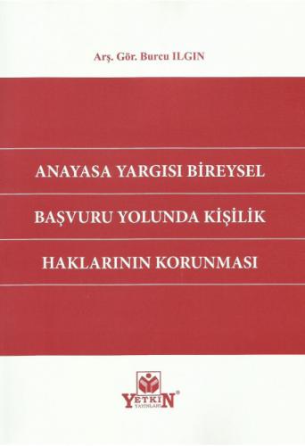 Anayasa Yargısı Bireysel Başvuru Yolunda Kişilik Haklarının Korunması