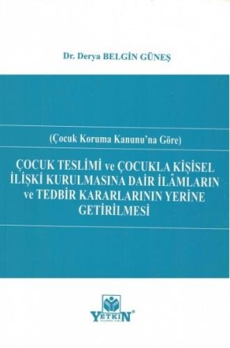 Çocuk Teslimi ve Çocukla Kişisel İlişki Kurulmasına Dair İlamların ve 