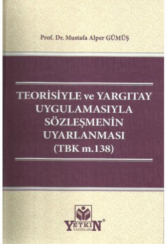 Teorisiyle ve Yargıtay Uygulamasıyla Sözleşmenin Uyarlanması