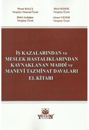 İş Kazalarında ve Meslek Hastalıklarından Kaynaklanan Maddi ve Manevi Tazminat Davaları El Kitabı