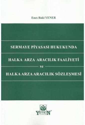 Sermaye Piyasası Hukukunda Halka Arza Aracılık Faaliyeti ve Halka Arza Aracılık Sözleşmesi
