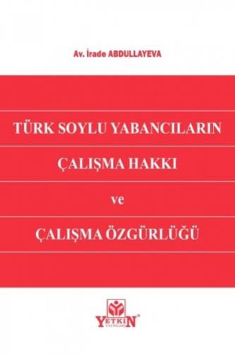 Türk Soylu Yabancıların Çalışma Hakkı ve Çalışma Özgürlüğü