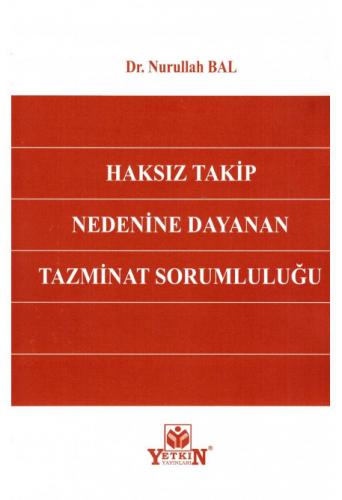 Haksız Takip Nedenine Dayanan Tazminat Sorumluluğu