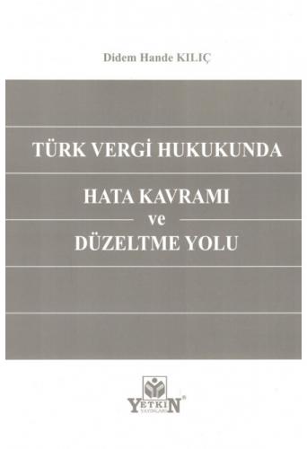 Türk Vergi Hukukunda Hata Kavramı ve Düzeltme Yolu