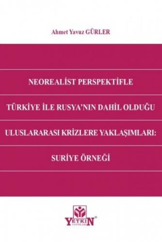 Neorealist Perspektifle Türkiye ile Rusya'nın Dahil Olduğu Uluslararası Krizlere Yaklaşımları