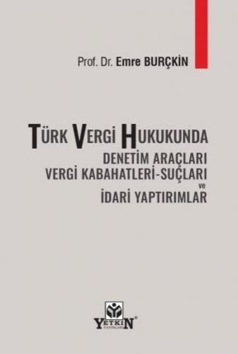 Türk Vergi Hukukunda Denetim Araçları Vergi Kabahatleri - Suçları ve İ