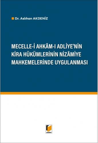 Mecelle-i Ahkam-ı Adliye'nin Kira Hükümlerinin Nizamiye Mahkemelerinde Uygulanması