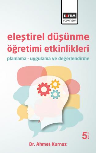 Eleştirel Düşünme Öğretimi Etkinlikleri: Planlama-Uygulama ve Değerlendirme