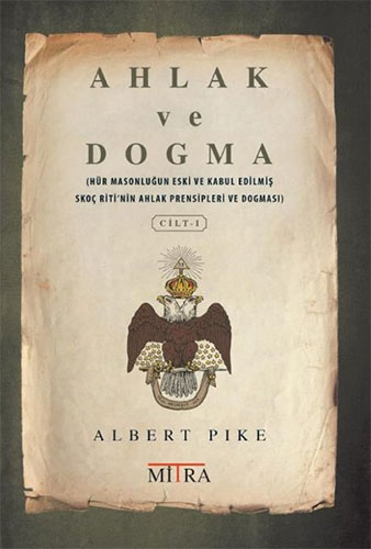Ahlak ve Dogma - Cilt 1 Albert Pike