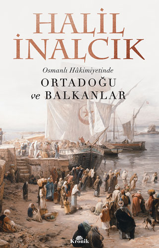 Osmanlı Hakimiyetinde Ortadoğu ve Balkanlar Halil İnalcık