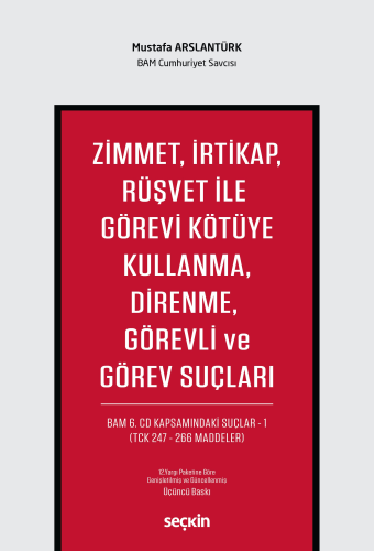 Zimmet, İrtikap, Rüşvet ile Görevi Kötüye Kullanma, Direnme, Görevli ve Görev Suçları