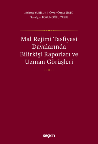 Mal Rejimi Tasfiyesi Davalarında Bilirkişi Raporları ve Uzman Görüşler