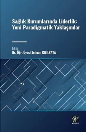 Sağlık Kurumlarında Liderlik Selman Kızılkaya