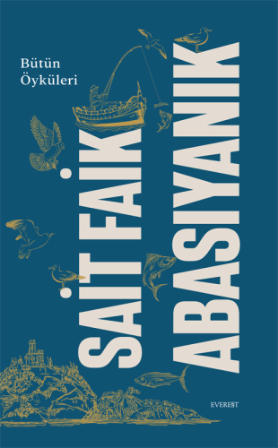 Edebiyat,Öykü, - Everest Yayınları - Sait Faik Abasıyanık Bütün Öyküle