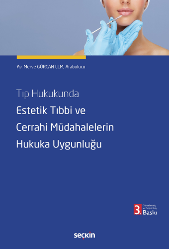 Tıp Hukukunda Estetik Tıbbi ve Cerrahi Müdahalelerin Hukuka Uygunluğu