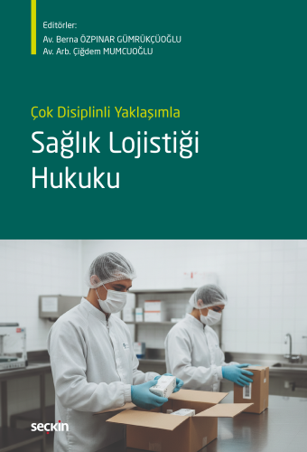 Hukuk Kitapları,Tıp Hukuku, - Seçkin Yayınları - Sağlık Lojistiği Huku