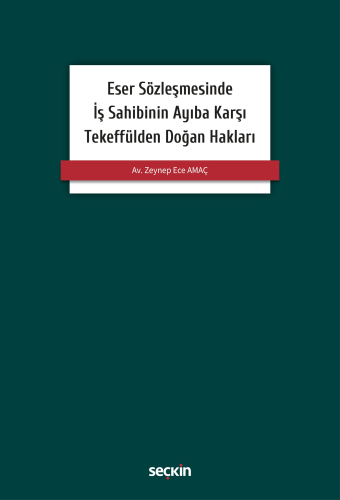Eser Sözleşmesinde İş Sahibinin Ayıba Karşı Tekeffülden Doğan Hakları