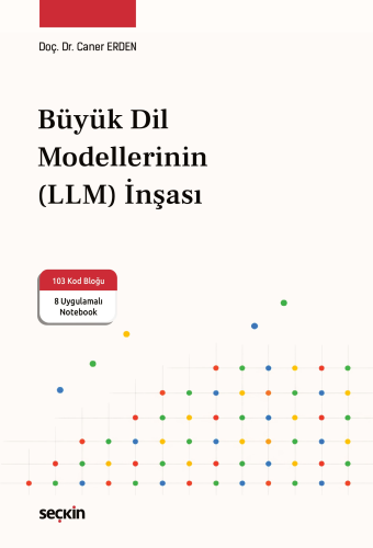 Bilgisayar Kitapları - Büyük Dil Modellerinin (LLM) İnşası - Caner Erd