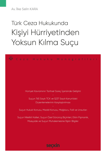 Ceza Hukuku - Kişiyi Hürriyetinden Yoksun Kılma Suçu - İlke Selin Kara