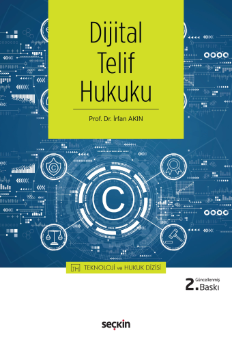 Fikri Mülkiyet Hukuku - Dijital Telif Hukuku - İrfan Akın - Seçkin Yay