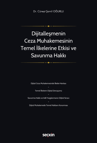 Dijitalleşmenin Ceza Muhakemesinin Temel İlkelerine Etkisi ve Savunma 