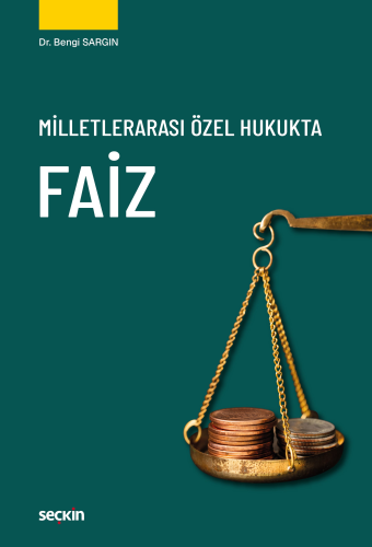 - Milletlerarası Özel Hukukta Faiz - Bengi Sargın - Seçkin Yayınları