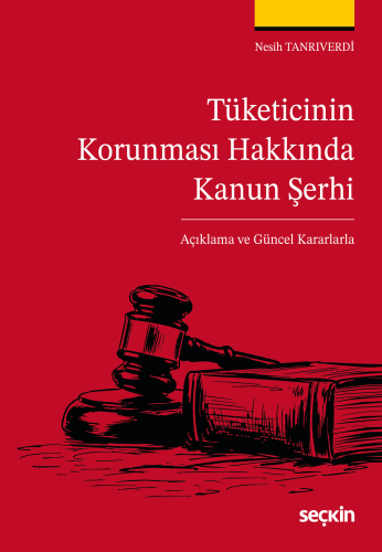 Tüketici Hukuku - Tüketicinin Korunması Hakkında Kanun Şerhi - Nesih T