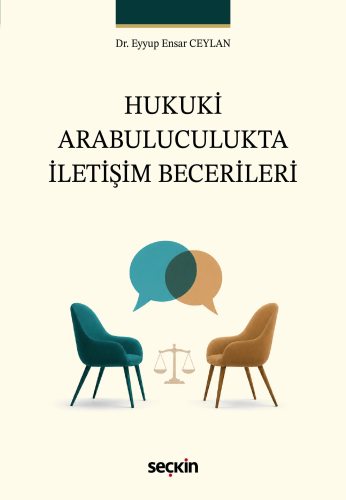 Arabuluculuk - Hukuki Arabuluculukta İletişim Becerileri - Eyyup Ensar