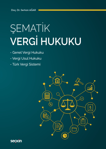 Türk Vergi Sistemi - Şematik Vergi Hukuku - Serkan Ağar - Seçkin Yayın