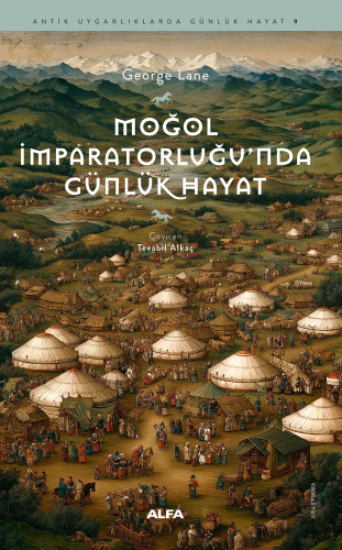 - Alfa Yayınları - Moğol İmparatorluğu’nda Günlük Hayat