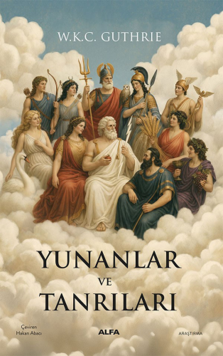 Araştırma - Yunanlar ve Tanrıları - W. K. C. Guthrie - Alfa Yayınları