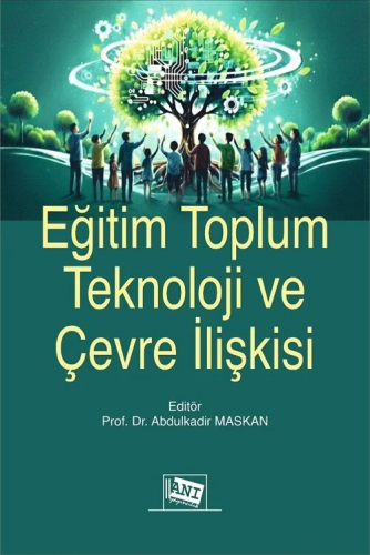 Eğitim, - Anı Yayıncılık - Eğitim Toplum Teknoloji ve Çevre İlişkisi