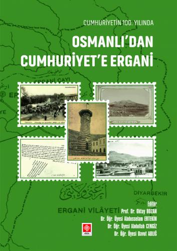 Cumhuriyetin 100. Yılında Osmanlıdan Cumhuriyete Ergani