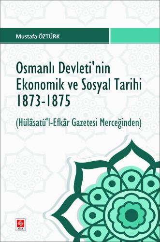 Osmanlı Devletinin Ekonomik ve Sosyal Tarihi 1873-1875 Mustafa Öztürk