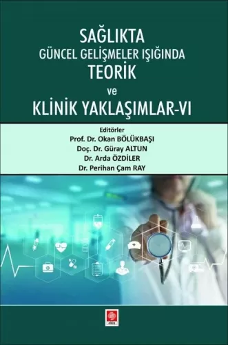 Sağlıkta Güncel Gelişmeler Işığında Teorik ve Klinik Yaklaşımlar-6