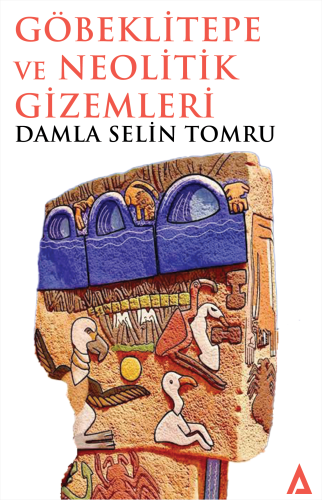 Göbeklitepe ve Neolitik Gizemleri