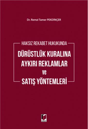 Dürüstlük Kuralına Aykırı Reklamlar ve Satış Yöntemleri