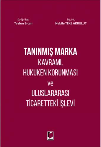 Tanınmış Marka Kavramı, Hukuken Korunması ve Uluslararası Ticaretteki İşlevi